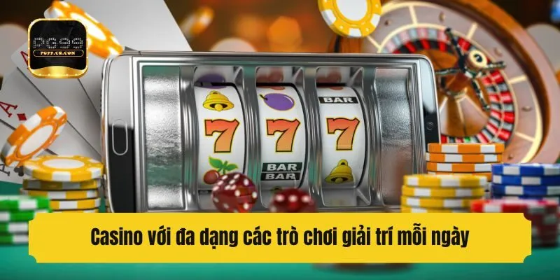Casino với đa dạng các trò chơi giải trí mỗi ngày