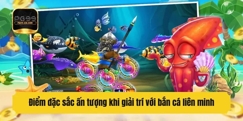 Điểm đặc sắc ấn tượng khi giải trí với bắn cá liên minh