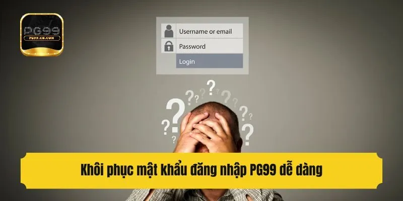 Khôi phục mật khẩu đăng nhập PG99 dễ dàng