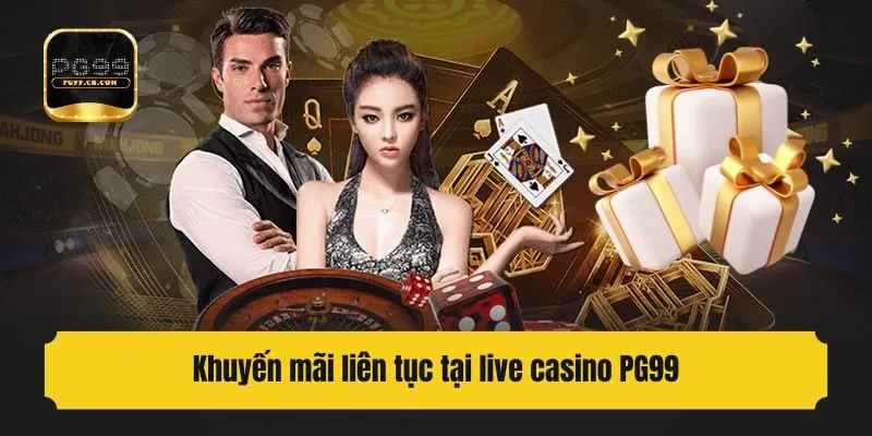 Khuyến mãi liên tục tại live casino PG99