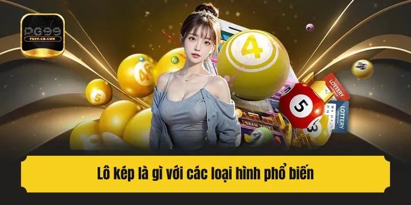 Lô kép là gì với các loại hình phổ biến 