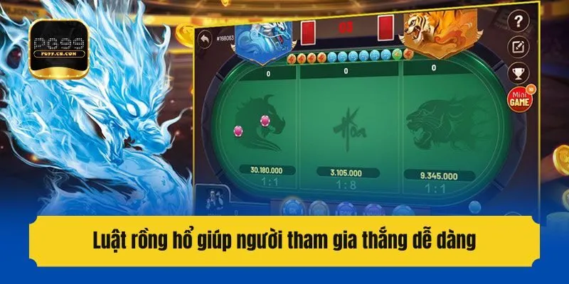 Luật rồng hổ giúp người tham gia thắng dễ dàng.