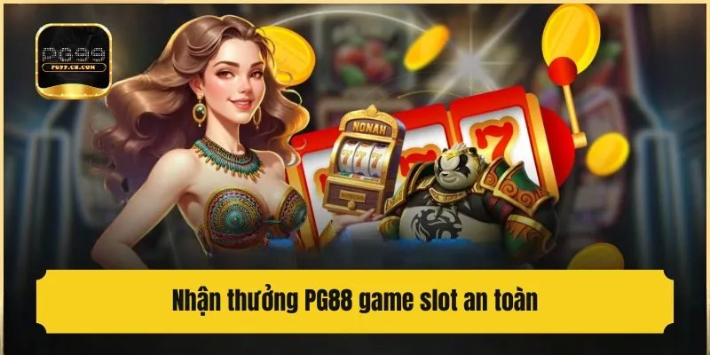 Nhận thưởng PG88 game slot an toàn