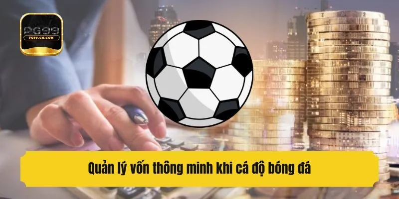 Quản lý vốn thông minh và luôn luôn giữ tinh thần tỉnh táo