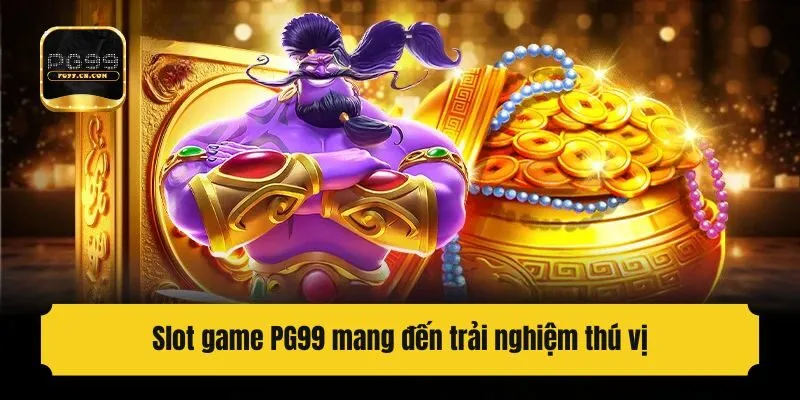 Slot game PG99 mang đến trải nghiệm thú vị