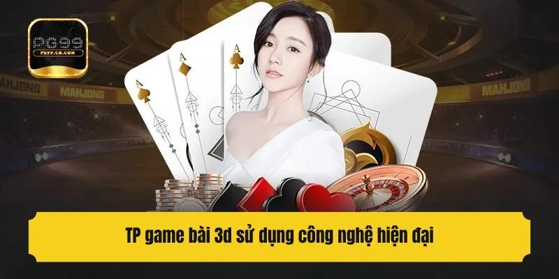 TP game bài 3d sử dụng công nghệ hiện đại