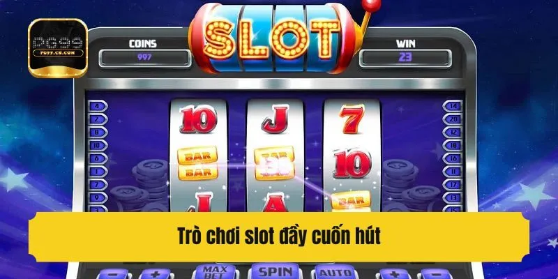 Trò chơi slot đầy cuốn hút